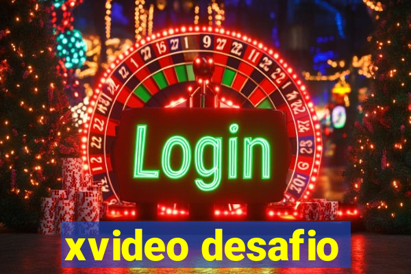 xvideo desafio